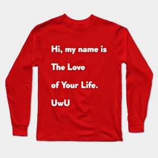 The Love of Your Life Long Sleeve T-Shirt